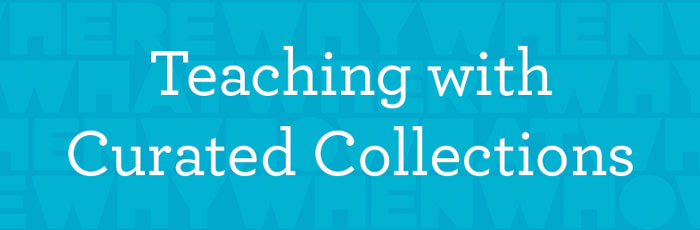 Teaching with curated collections.