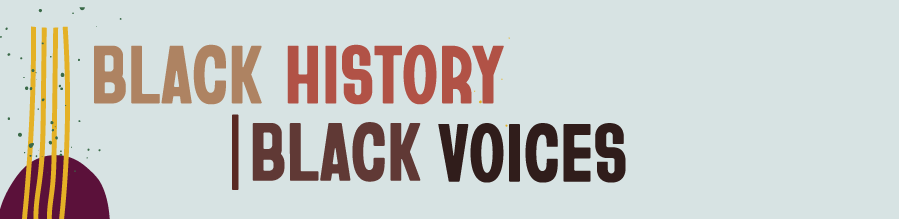 Black History, Black Voices